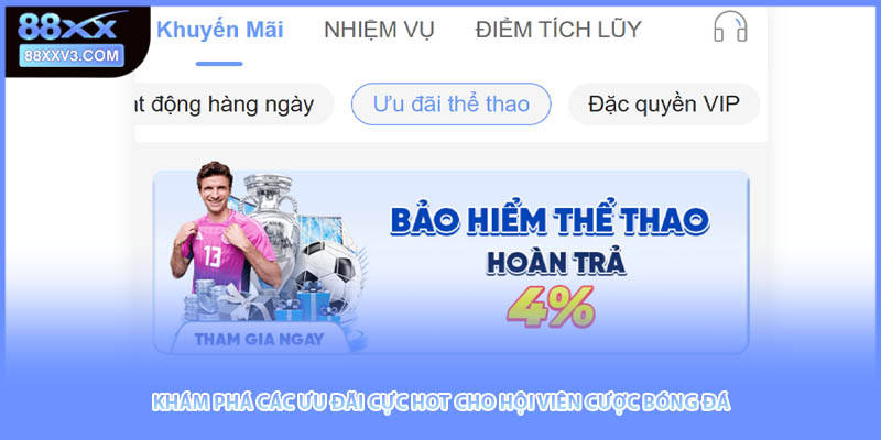 Khám phá các ưu đãi cực hot cho hội viên cược bóng đá