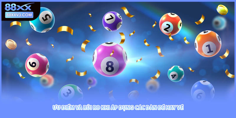 Ưu điểm và rủi ro khi áp dụng các dàn đề hay về